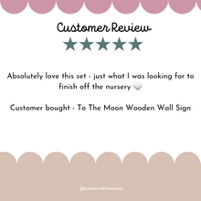 Load image into Gallery viewer, Customer Review for 'to the moon and back' wooden wall art reading, absolutely love this set just what I was looking for to finish off the nursery