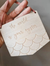 Load image into Gallery viewer, The World Is Your Oyster Wooden Banner