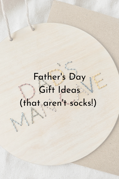 Fathers Day Gift Ideas (that aren't socks!)