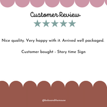 Load image into Gallery viewer, Customer Review for wooden story time wall sign reading &#39;Nice quality. Very happy with it. Arrived well packaged&#39;. 
